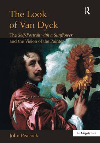 Cover image for The Look of Van Dyck: The Self-Portrait with a Sunflower and the Vision of the Painter