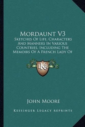 Cover image for Mordaunt V3: Sketches of Life, Characters and Manners in Various Countries, Including the Memoirs of a French Lady of Quality (1800)