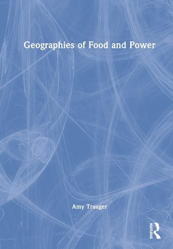 Cover image for Geographies of Food and Power