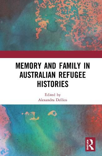 Cover image for Memory and Family in Australian Refugee Histories