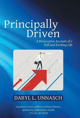 Cover image for Principally Driven: A Provocative Account of a Full and Exciting Life