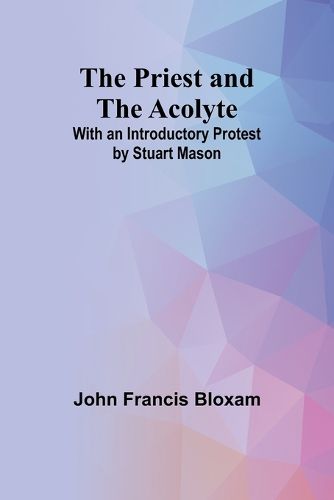 The Priest and the Acolyte; With an Introductory Protest by Stuart Mason