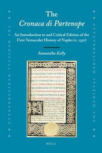 Cover image for The Cronaca di Partenope: An Introduction to and Critical Edition of the First Vernacular History of Naples (c. 1350)