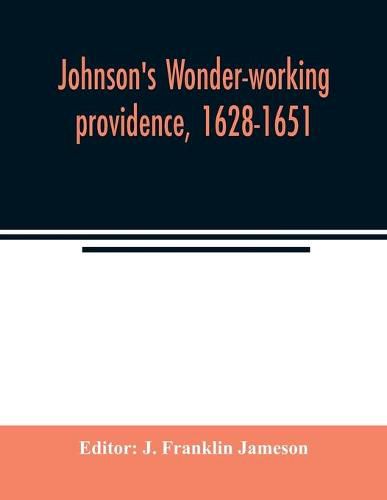 Johnson's Wonder-working providence, 1628-1651