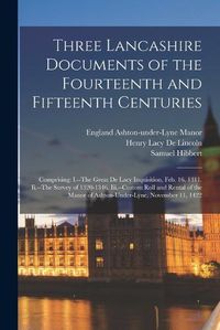 Cover image for Three Lancashire Documents of the Fourteenth and Fifteenth Centuries