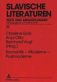 Cover image for Romantik - Moderne - Postmoderne: Beitraege Zum Ersten Kolloquium Des Jungen Forums Slavistische Literaturwissenschaft, Hamburg 1996