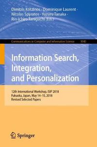 Cover image for Information Search, Integration, and Personalization: 12th International Workshop, ISIP 2018, Fukuoka, Japan, May 14-15, 2018, Revised Selected Papers