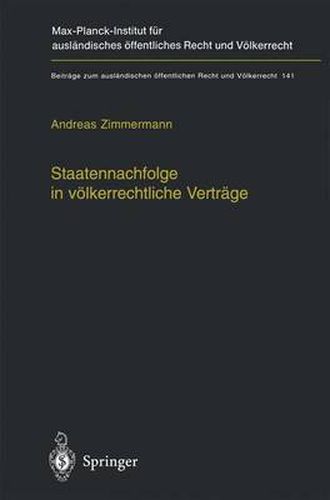 Cover image for Staatennachfolge in voelkerrechtliche Vertrage: Zugleich ein Beitrag zu den Moeglichkeiten und Grenzen voelkerrechtlicher Kodifikation
