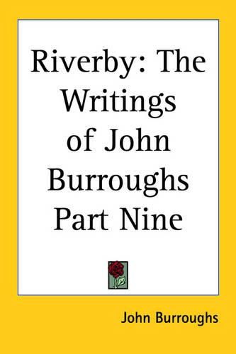 Cover image for Riverby: The Writings of John Burroughs Part Nine