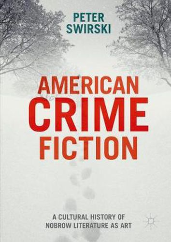 Cover image for American Crime Fiction: A Cultural History of Nobrow Literature as Art