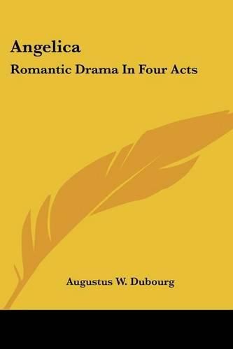 Cover image for Angelica: Romantic Drama in Four Acts