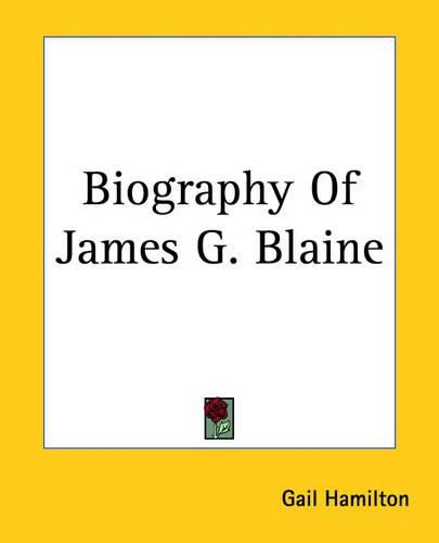 Cover image for Biography Of James G. Blaine