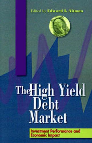 Cover image for The High-Yield Debt Market: Investment Performance and Economic Impact