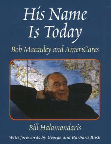 Cover image for His Name is Today: Bob Macauley and AmeriCares