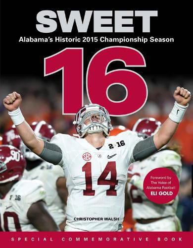 Cover image for Sweet 16: Alabama's Historic 2015 Championship Season