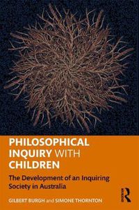 Cover image for Philosophical Inquiry with Children: The Development of an Inquiring Society in Australia