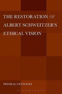 Cover image for The Restoration of Albert Schweitzer's Ethical Vision