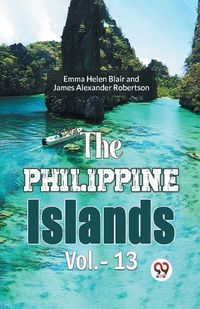 Cover image for The Philippine Islands Vol.- 13