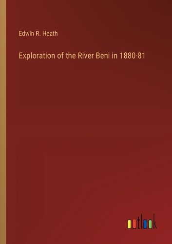 Exploration of the River Beni in 1880-81