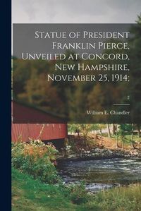 Cover image for Statue of President Franklin Pierce, Unveiled at Concord, New Hampshire, November 25, 1914;; 2