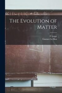 Cover image for The Evolution of Matter