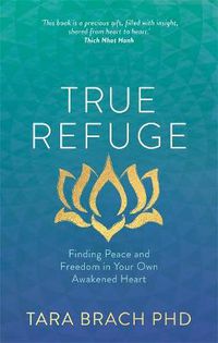 Cover image for True Refuge: Finding Peace and Freedom in Your Own Awakened Heart