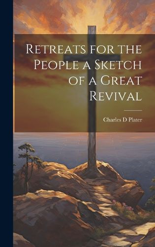 Cover image for Retreats for the People a Sketch of a Great Revival
