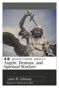 Cover image for 40 Questions About Angels, Demons, and Spiritual Warfare