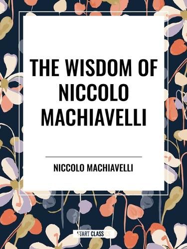 Cover image for Wisdom of Niccolo Machiavelli