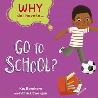 Cover image for Why Do I Have To ...: Go to School?