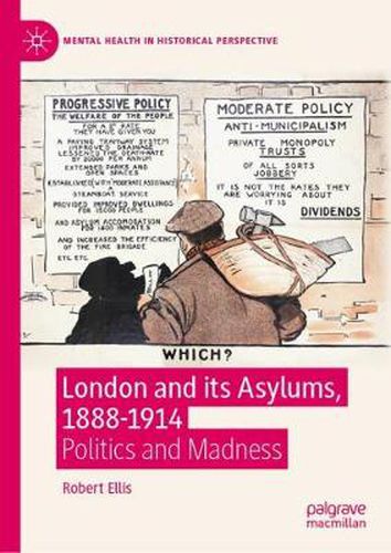 London and its Asylums, 1888-1914: Politics and Madness