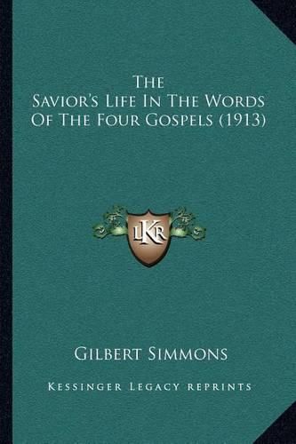 Cover image for The Savior's Life in the Words of the Four Gospels (1913)