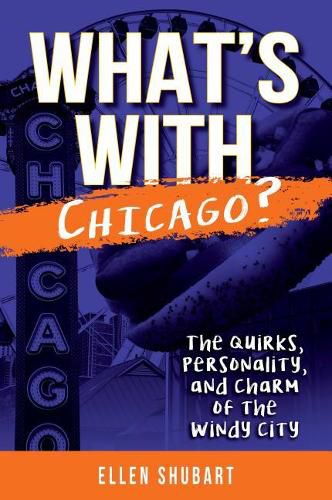 Cover image for What's with Chicago?: The Quirks, Personality, and Charm of the Windy City