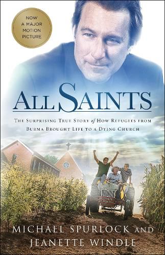 Cover image for All Saints: The Surprising True Story of How Refugees from Burma Brought Life to a Dying Church