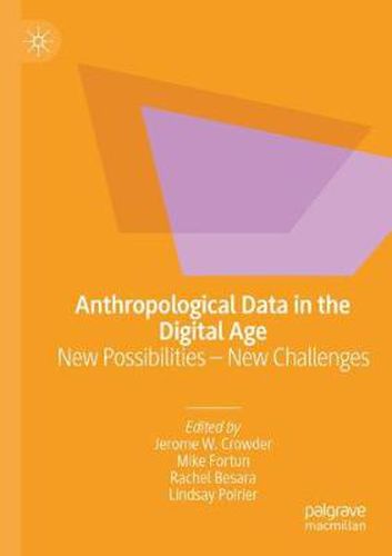 Anthropological Data in the Digital Age: New Possibilities - New Challenges