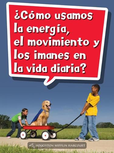 Cover image for Book 064: ?Como Usamos La Energia, El Movimiento Y Los Imanes En La Vida Diaria?: Leveled Reader, Extra Support Grade 2