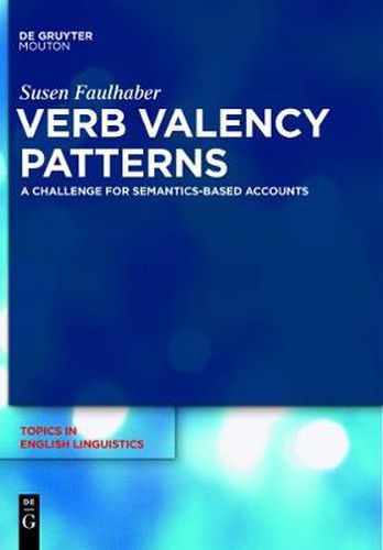 Cover image for Verb Valency Patterns: A Challenge for Semantics-Based Accounts