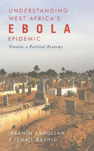 Cover image for Understanding West Africa's Ebola Epidemic: Towards a Political Economy