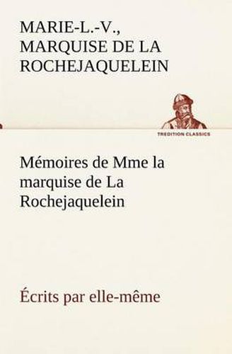 Cover image for Memoires de Mme la marquise de La Rochejaquelein ecrits par elle-meme