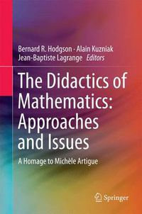 Cover image for The Didactics of Mathematics: Approaches and Issues: A Homage to Michele Artigue