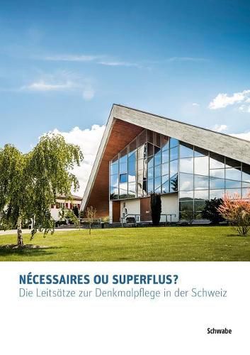 Cover image for Nutzlich Oder Uberflussig? Necessaires Ou Superflus?: Die Leitsatze Zur Denkmalpflege in Der Schweiz / Les Principes Pour La Conservation Du Patrimoine Culturel Bati En Suisse