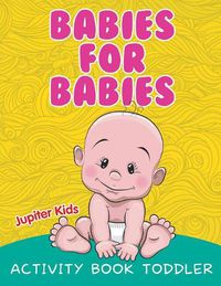 Cover image for Babies for Babies: Activity Book Toddler