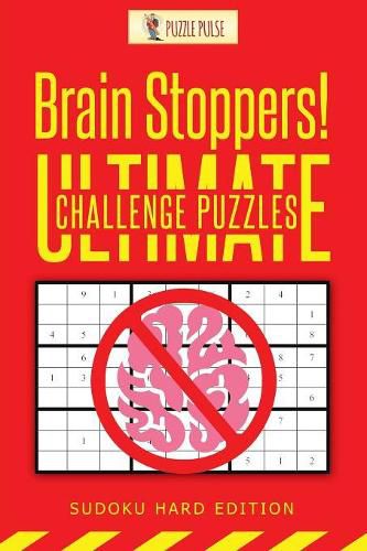 Cover image for Brain Stoppers! Ultimate Challenge Puzzles: Sudoku Hard Edition