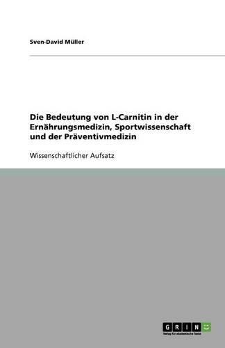 Cover image for Die Bedeutung von L-Carnitin in der Ernahrungsmedizin, Sportwissenschaft und der Praventivmedizin