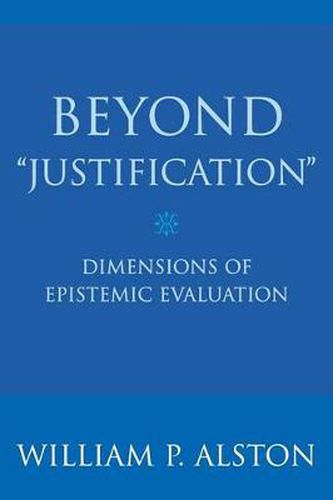 Cover image for Beyond  Justification: Dimensions of Epistemic Evaluation