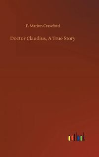 Cover image for Doctor Claudius, A True Story