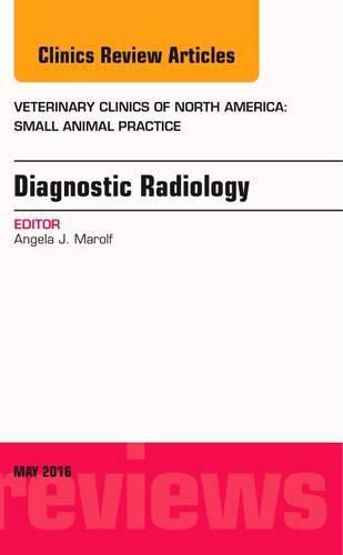 Cover image for Diagnostic Radiology, An Issue of Veterinary Clinics of North America: Small Animal Practice