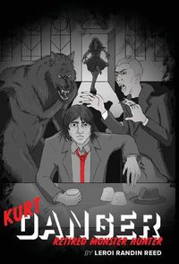 Cover image for Kurt Danger: Retired Monster Hunter