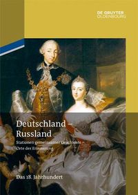 Cover image for Deutschland - Russland: Band 1. Das 18. Jahrhundert