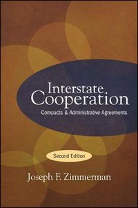 Cover image for Interstate Cooperation, Second Edition: Compacts and Administrative Agreements